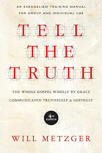 Tell the Truth: The Whole Gospel Wholly by Grace Communicated Truthfully & Lovingly von IVP